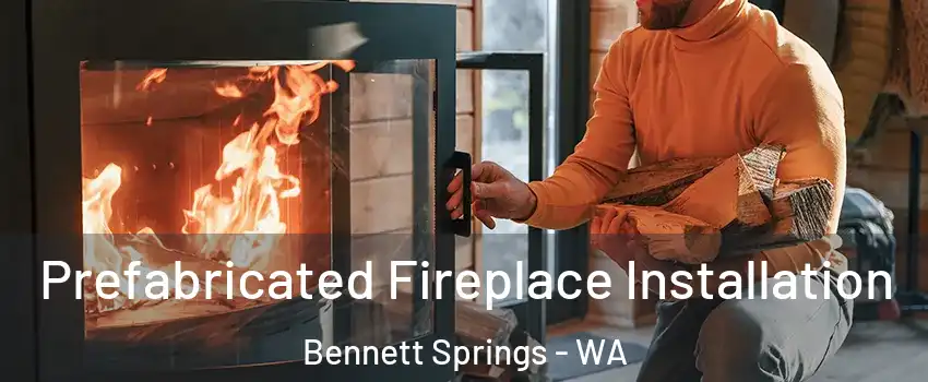 Prefabricated Fireplace Installation Bennett Springs - WA