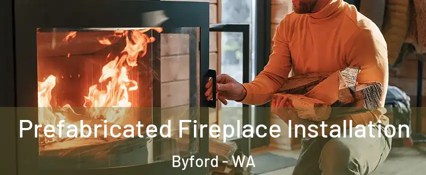Prefabricated Fireplace Installation Byford - WA