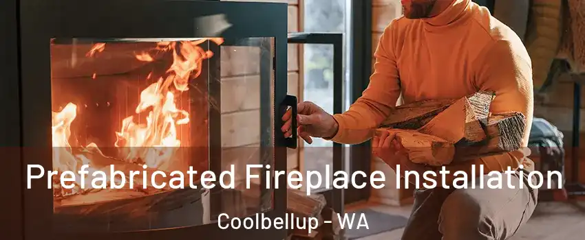 Prefabricated Fireplace Installation Coolbellup - WA