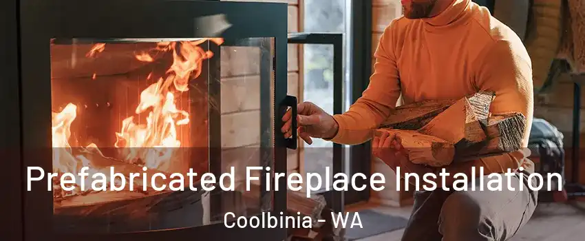 Prefabricated Fireplace Installation Coolbinia - WA