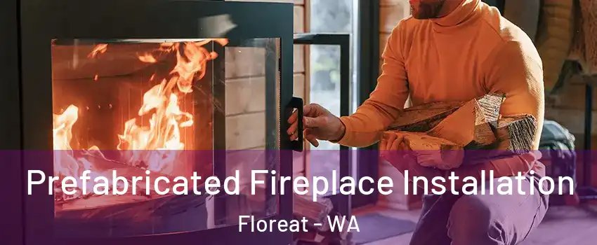 Prefabricated Fireplace Installation Floreat - WA