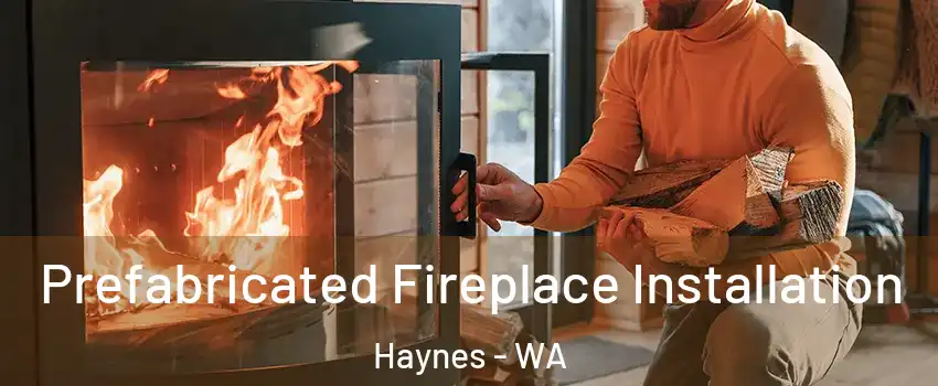 Prefabricated Fireplace Installation Haynes - WA