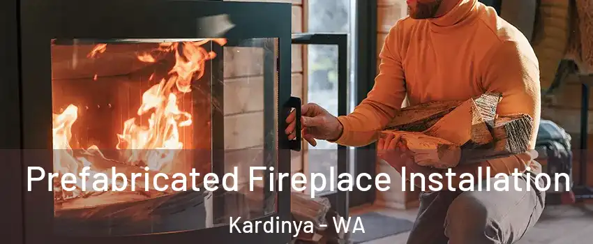 Prefabricated Fireplace Installation Kardinya - WA
