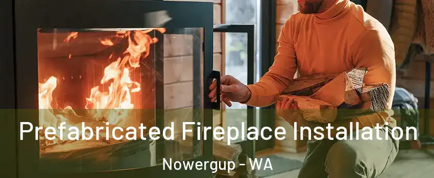 Prefabricated Fireplace Installation Nowergup - WA