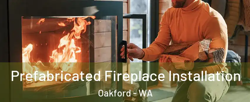Prefabricated Fireplace Installation Oakford - WA