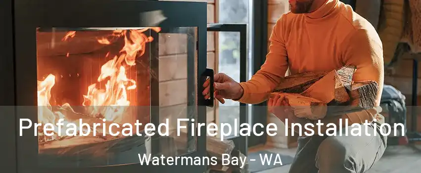 Prefabricated Fireplace Installation Watermans Bay - WA