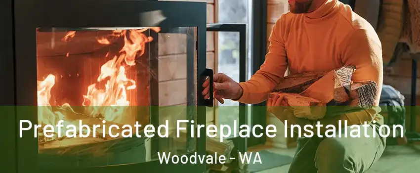 Prefabricated Fireplace Installation Woodvale - WA
