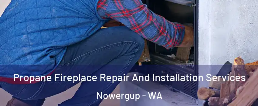 Propane Fireplace Repair And Installation Services Nowergup - WA