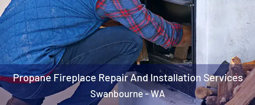 Propane Fireplace Repair And Installation Services Swanbourne - WA