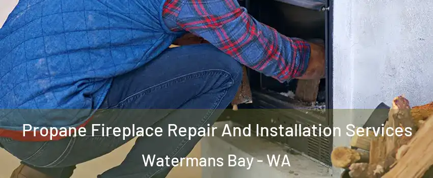 Propane Fireplace Repair And Installation Services Watermans Bay - WA
