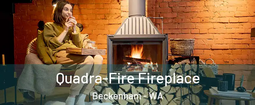 Quadra-Fire Fireplace Beckenham - WA