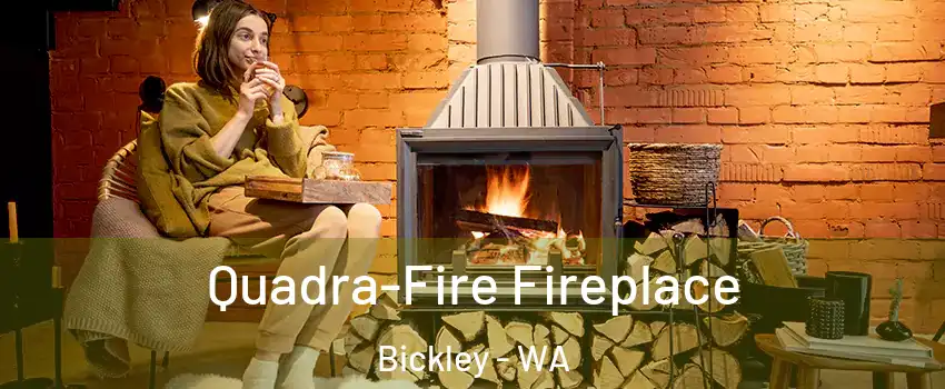 Quadra-Fire Fireplace Bickley - WA