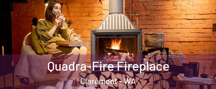 Quadra-Fire Fireplace Claremont - WA
