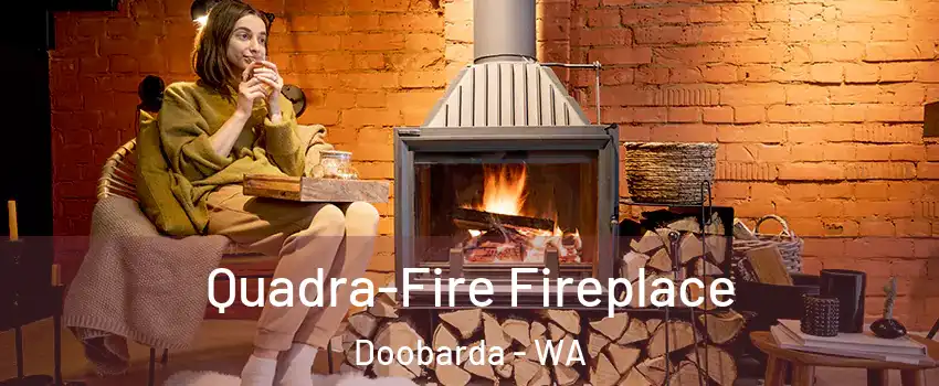 Quadra-Fire Fireplace Doobarda - WA
