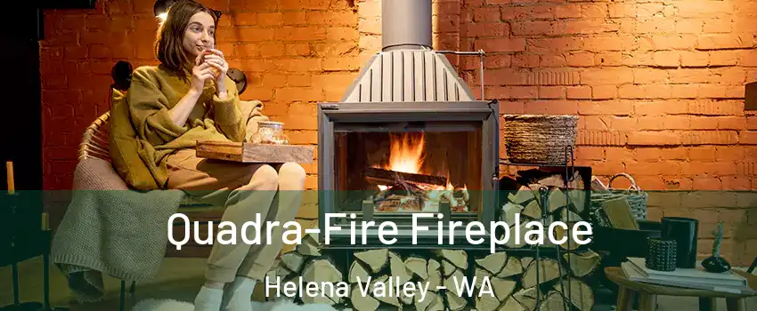 Quadra-Fire Fireplace Helena Valley - WA