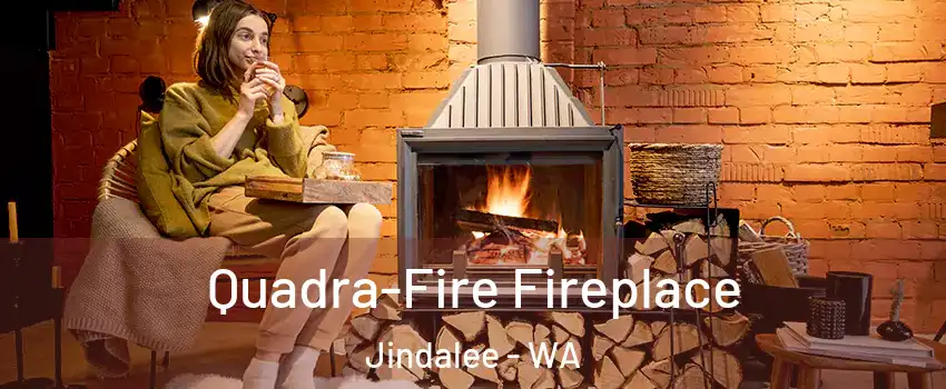 Quadra-Fire Fireplace Jindalee - WA