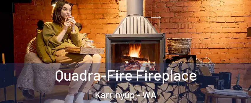 Quadra-Fire Fireplace Karrinyup - WA