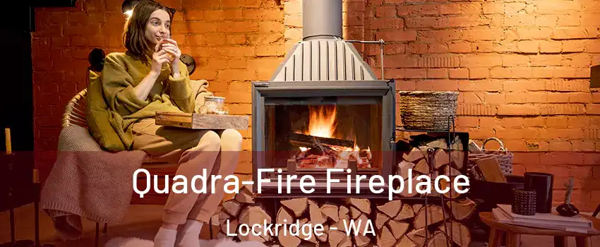 Quadra-Fire Fireplace Lockridge - WA