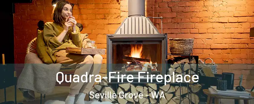 Quadra-Fire Fireplace Seville Grove - WA