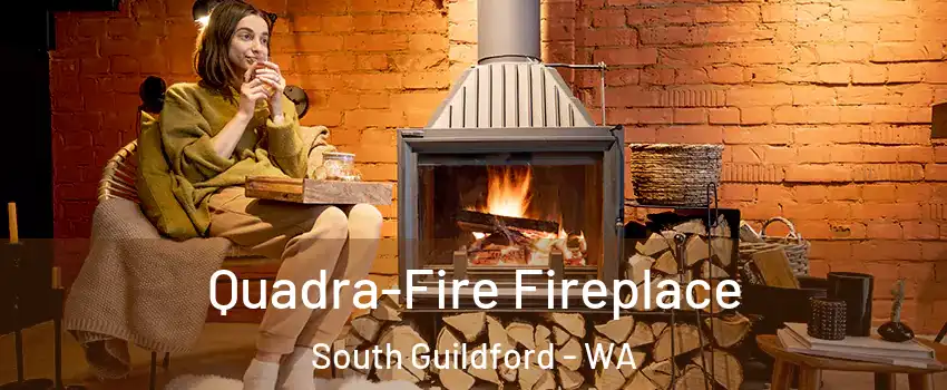 Quadra-Fire Fireplace South Guildford - WA