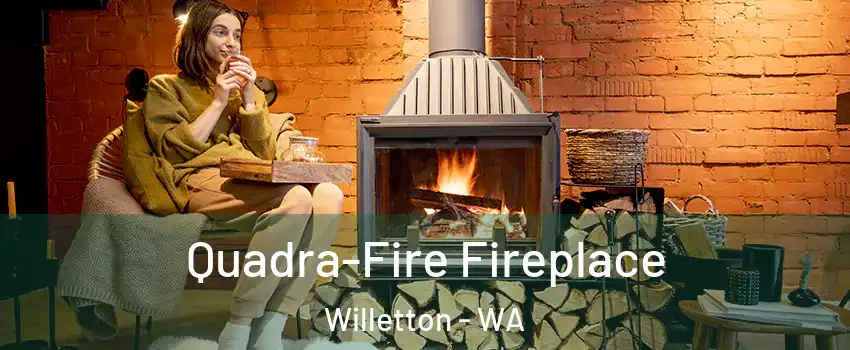 Quadra-Fire Fireplace Willetton - WA