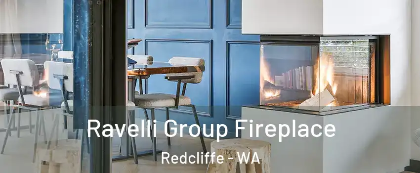 Ravelli Group Fireplace Redcliffe - WA