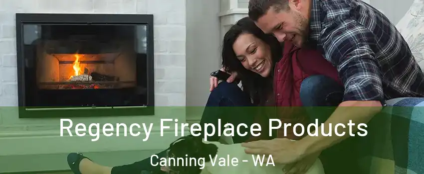 Regency Fireplace Products Canning Vale - WA