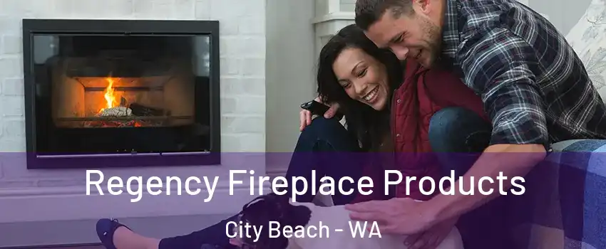 Regency Fireplace Products City Beach - WA