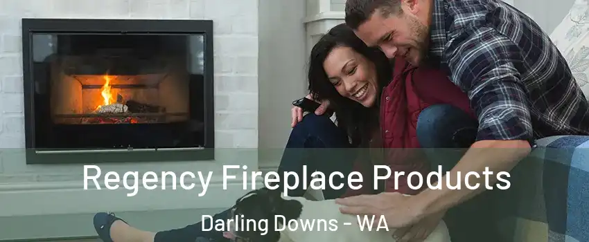 Regency Fireplace Products Darling Downs - WA