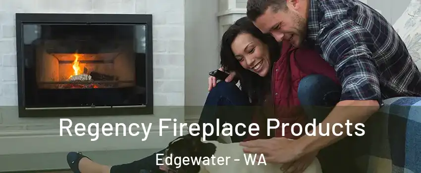 Regency Fireplace Products Edgewater - WA