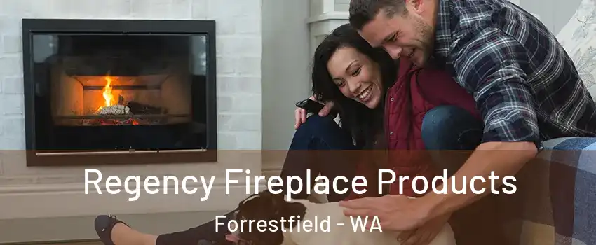 Regency Fireplace Products Forrestfield - WA
