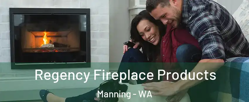 Regency Fireplace Products Manning - WA