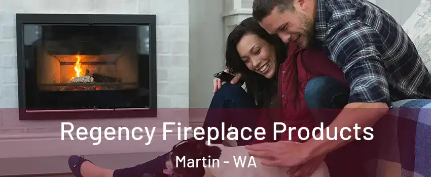 Regency Fireplace Products Martin - WA