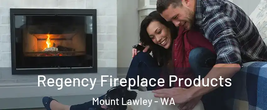 Regency Fireplace Products Mount Lawley - WA