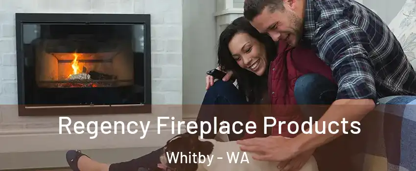 Regency Fireplace Products Whitby - WA