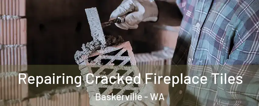 Repairing Cracked Fireplace Tiles Baskerville - WA