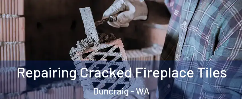 Repairing Cracked Fireplace Tiles Duncraig - WA