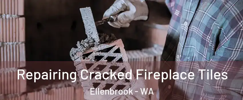 Repairing Cracked Fireplace Tiles Ellenbrook - WA