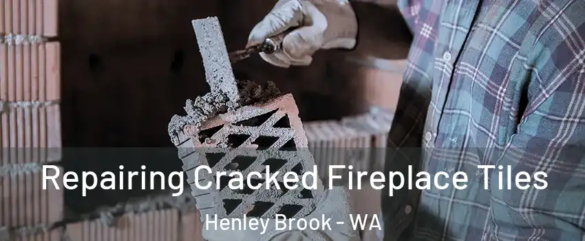 Repairing Cracked Fireplace Tiles Henley Brook - WA