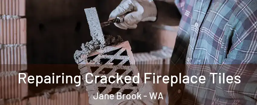 Repairing Cracked Fireplace Tiles Jane Brook - WA