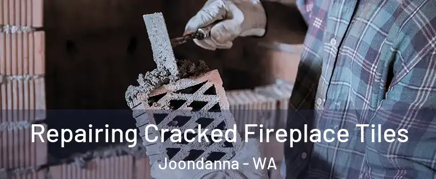 Repairing Cracked Fireplace Tiles Joondanna - WA