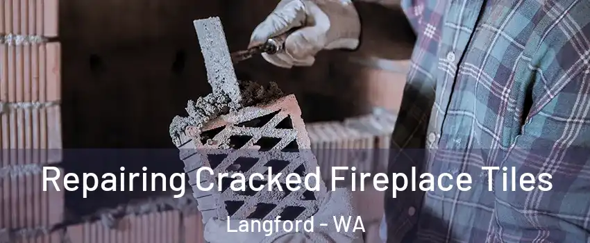 Repairing Cracked Fireplace Tiles Langford - WA