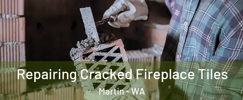 Repairing Cracked Fireplace Tiles Martin - WA