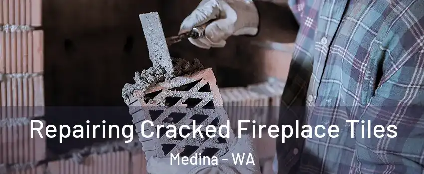 Repairing Cracked Fireplace Tiles Medina - WA