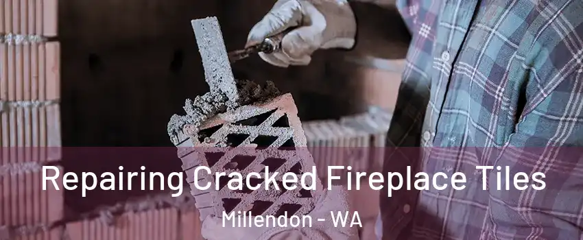 Repairing Cracked Fireplace Tiles Millendon - WA