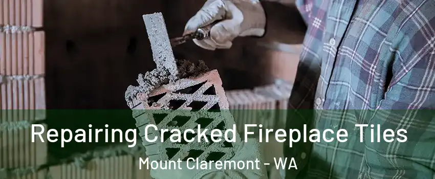 Repairing Cracked Fireplace Tiles Mount Claremont - WA