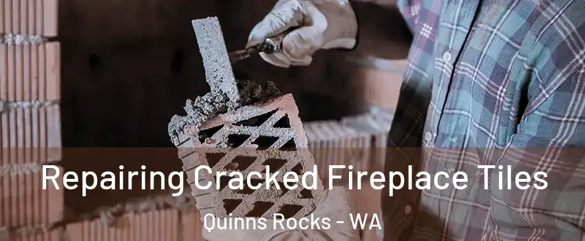 Repairing Cracked Fireplace Tiles Quinns Rocks - WA