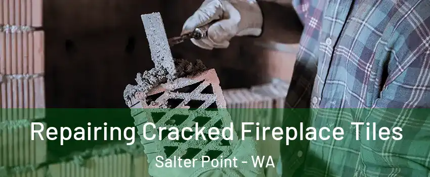  Repairing Cracked Fireplace Tiles Salter Point - WA