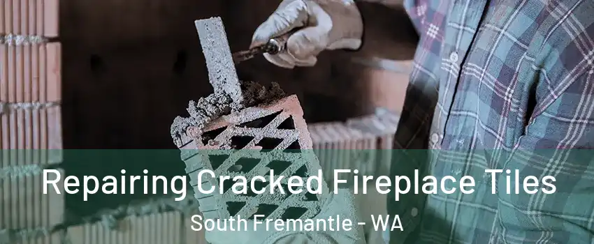Repairing Cracked Fireplace Tiles South Fremantle - WA
