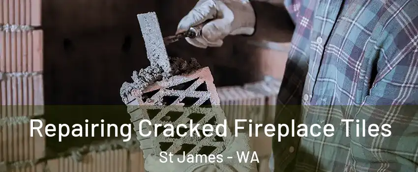 Repairing Cracked Fireplace Tiles St James - WA